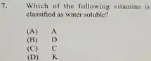 Which of the following vitamins is classified as water soluble? (A) A (B) D (C) C (D) K