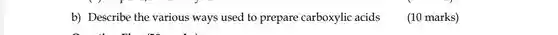 b) Describe the various ways used to prepare carboxylic acids (10 marks)