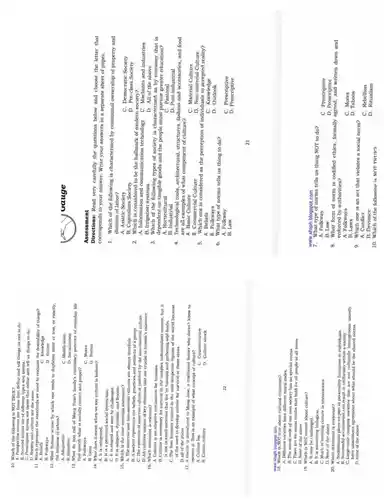 10. Which of the following is NOT TRUE?
A. Prospective norms are those that define and tell things us not to do.
C. Prescriptive norms are those that define and tell us things to do.
D. Society and culture are the same.
11. Which represent the standards we used to evaluate the desirability of things?
A. Beliefs	C. Knowledge
B. Folkways
D. Values
12. What human action by which one tends to duplicate more or less, or exactly,
the behavior of others?
A. Adaptation
B. Imitation
C. Modification
D. Socialization
13. What do you call of Mang Tirzo's family's customary patterns of everyday life
A. Folkways
B. Laws
C. Mores
D. Norms
14. What does it mean when we say culture is holistic?
A. It is integrated.
B. It is a patterned social interaction.
C. It is shared and may be challenged
D. It is adaptive , dynamic, and flexible.
15. Which is the least essential statement?
A. The material and non-material cultures are always interlink.
B. A society represents the beliefs, practices and artifacts of a group.
C. The existence of material culture is justified by the non-materia culture.
D. All cultures consist of key elements that are crucial to human'existence
16. Which statement is relevant?
A. Culture is an adaptive mechanism for humans.
B. Culture is necessary for survival in the complex industrialized nations, but it
is not in small societies that live by hunting and gathering wild foods.
C. The first humans evolved in the cold temperate regions of the world because
of the need to develop culture for survival in those areas.
D. all of the above
17. A tractor is introduced to Mang Jose, a traditional farmer who doesn't know to
operate it. This is an example of what concept of culture?
A. Culture lag
B. Contra culture
D. Culture shock
18. Which is NOT true about cultural relativism?
A. Different societies have different moral codes.
B. The moral code of our own society has no special status
C. There are no moral truths that hold for all people at all times
D. None of the above
19. Which is NOT correct about culture?
A. It may be challenged.
B. It is something biological.
C. Much of learning culture is unconscious
D. None of the above
20. Which statement is irrelevant?
A. Socialization plays no part in personality formation in individuals.
C. Large-scale complex societies that are not culturally homogenous usually
D. none of the above
uauge
Directions:Read very carefully the questions below and choose the letter that
corresponds to your answer.Write your answers in a separate sheet of paper.
1. Which of the following is characterized by communal ownership of property and
division of labor?
A. Asiatic Society
B. Capitalists Society
C. Democratic Society
D. Pre-class Society
2.
Which is considered to be the hallmark of modern society?
A. Information and communicatior technology
C. Machines and industries
B. Irrigation systems
D. All of the above
3. Which of the following types of society is characterized as by that is
dependent on tangible goods and the people must pursue greater education?
A. Horticultural
C. Pastoral
B . Industrial
D Post-industrial
4 - Technological tools.architectural structures fashion and accessories and food
are all examples of what component of culture?
A. Basic Culture
B. Commercial Culture
D . Non-material Culture
5. Which one is considered as the perception of individuals to accepted reality?
A. Beliefs
C. Knowledge
B. Folkways
D . Outlook
6. What type of norms tells us thing to do?
A. Folkway
C Prescriptive
D. Proscriptive
B
www.shsph blogspot.com
What norms tells us thing NOT to do?
A. Folkway
B. Law
C . Prescriptive
D. Proscriptive
8. What form of norm is codified ethics formally agreed,and written down and
enforced by authorities?
A. Folkways
C. Mores
B Laws
D . Taboos
C. Rebellion
9. Which one is an act that violates a social norm?
A. Conflict
B. Deviance
D. Ritualism
10. Which of the following is NOT TRUED
Assessment