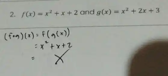 2. f(x)=x^2+x+2 and g(x)=x^2+2x+3