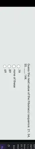 Guess the next value of the Fibonacci sequence: 21,34
55,ldots ,144
79
none of these
89
69
sum
starti
1,1,2
founc
21). T
seque
IAn