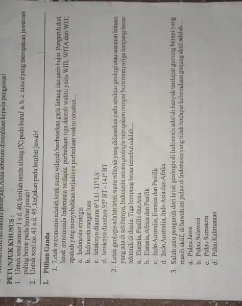 pekerjaan Anda sebelum diserahkan kepada pengawas! PETUNJUK KHUSUS : 1. Untuk soal nomor 1 s.d. 40, berilah tanda silang (X) pada huruf a, b,