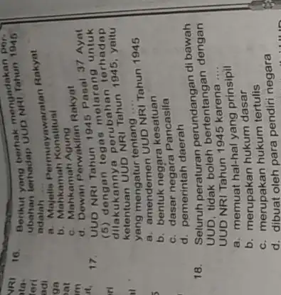 ri at 16. berhak mengaruhin 1945 ubahan terhadap UUD adalah __ n Permuayawaratan Rakyat b. Mahkamah Konstitual c. Mahk amah Agung d. Mathan Perwakilan